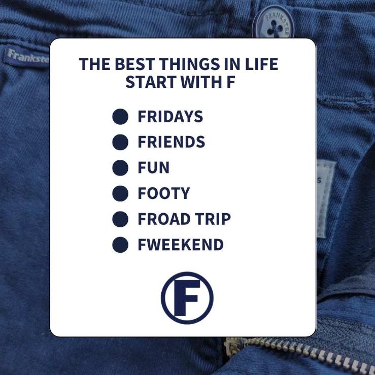 Image of a list with the title "The Best Things in Life Start with F." The bullets include: Fridays, Friends, Fun, Footy, Froad Trip, and Fweekend. The list is set against a background of blue denim fabric with a visible zipper and button.